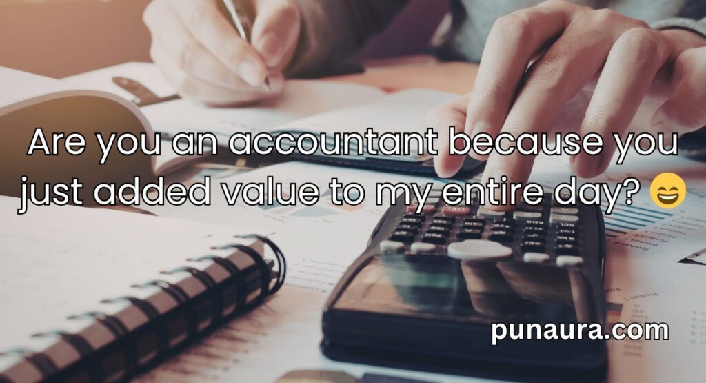 Accounting Pick Up Lines