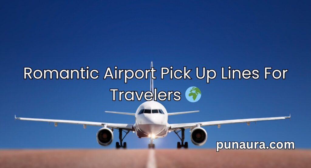 Aeroplane Pick Up Lines