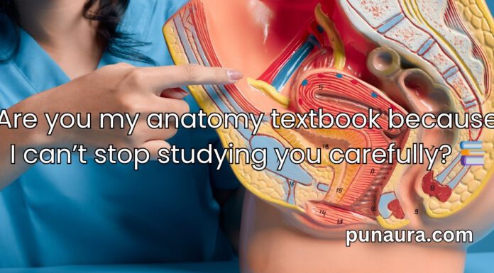 Anatomy Pick Up Lines Anatomy Pick Up Lines