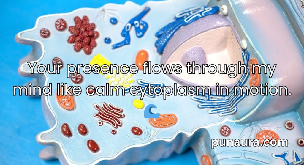 Cytoplasm Pick Up Lines