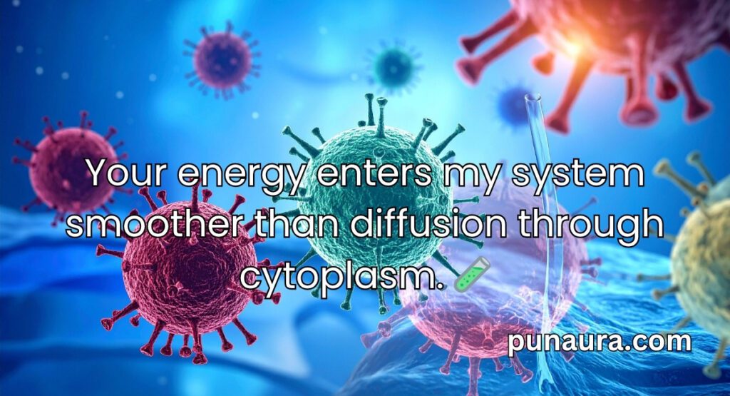 Cytoplasm Pick Up Lines