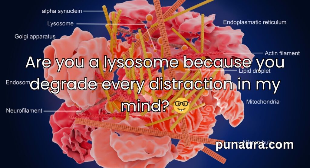Lysosome Pick Up Lines