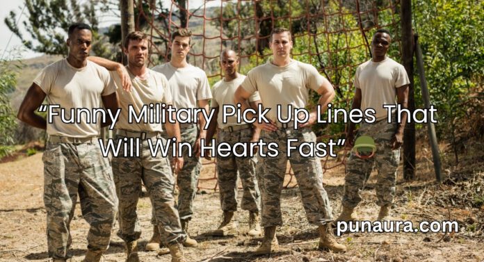 Military Pick Up Lines