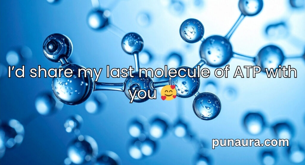 Mitochondria Pick Up Lines