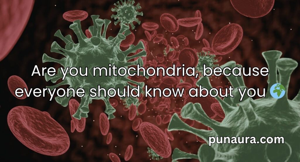 Mitochondria Pick Up Lines