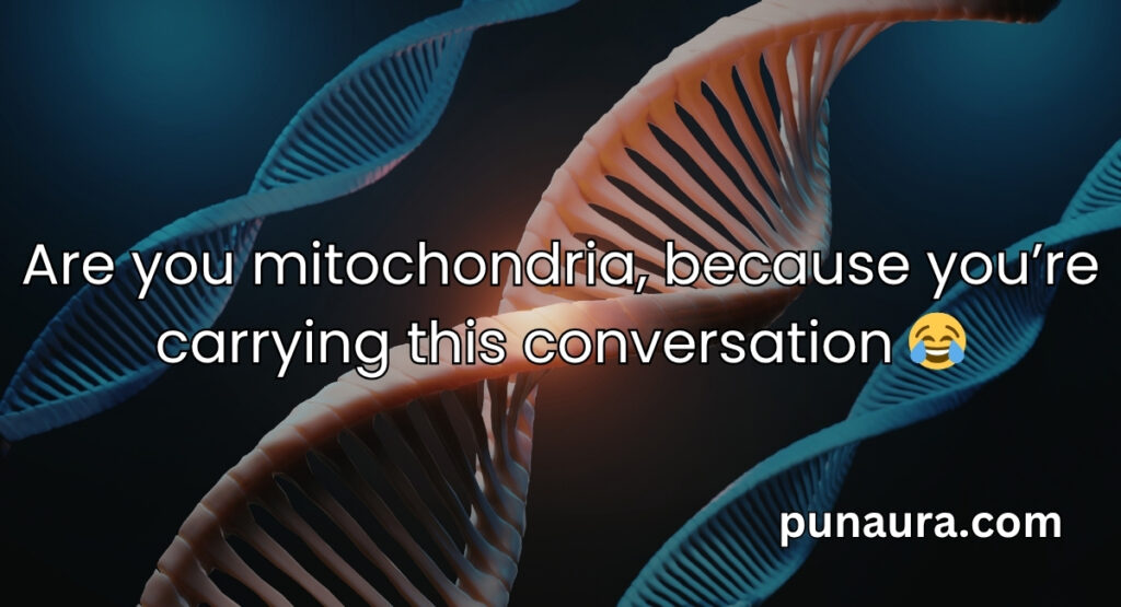 Mitochondria Pick Up Lines
