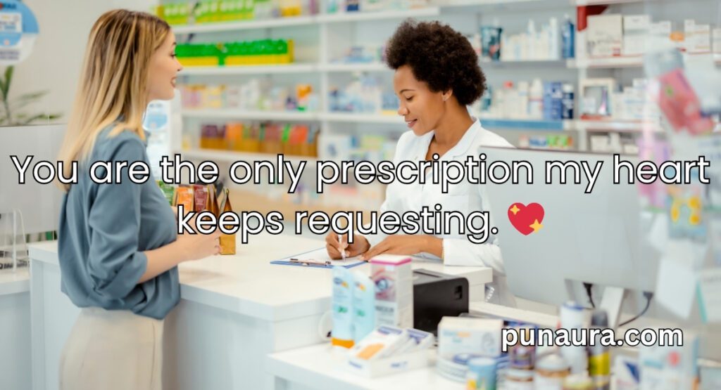 Pharmacy Pick Up Lines