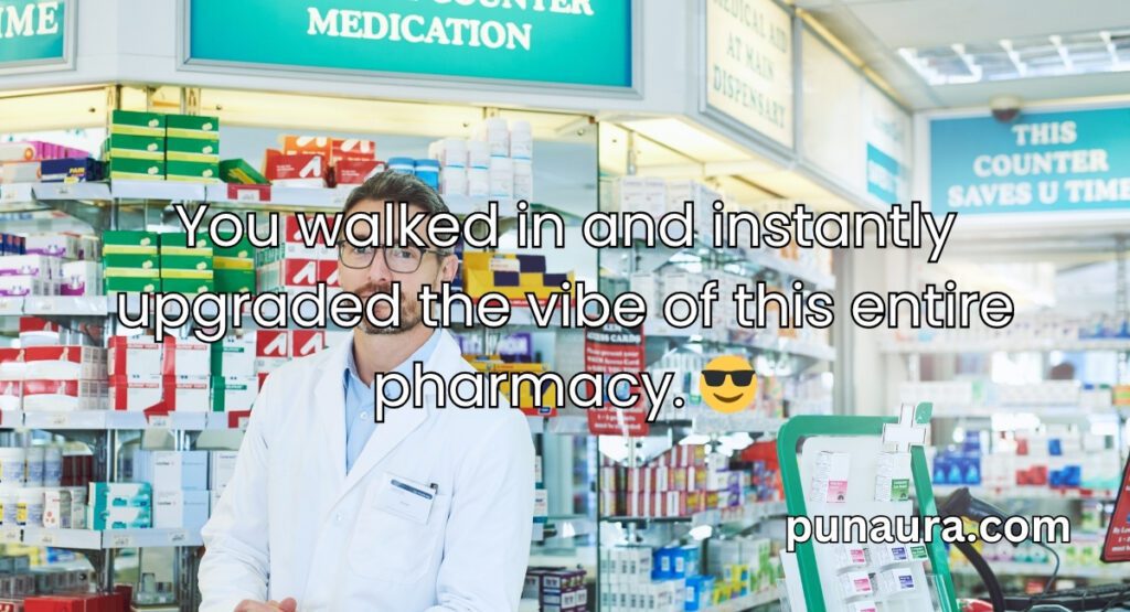Pharmacy Pick Up Lines