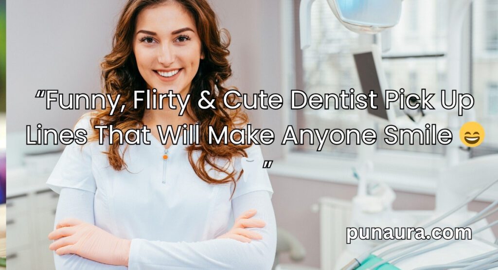 Pick Up Lines for a Dentist
