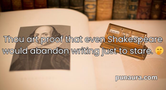 Shakespeare Pick Up Lines Shakespeare Pick Up Lines