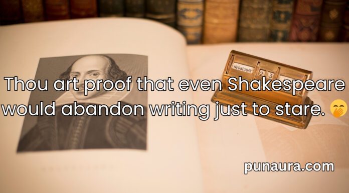 Shakespeare Pick Up Lines Shakespeare Pick Up Lines