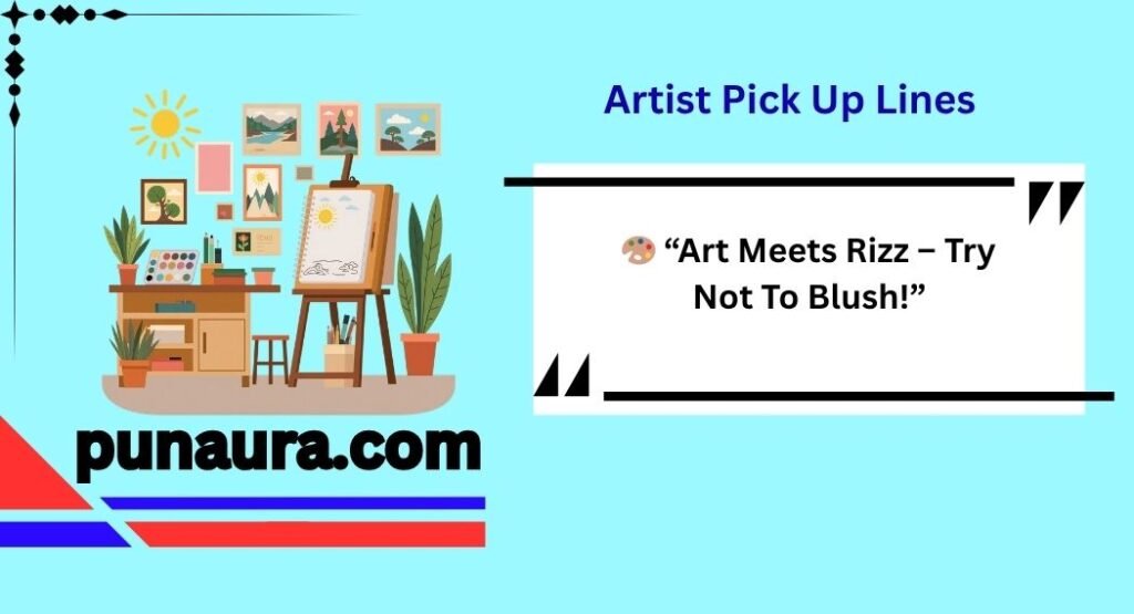 Artist Pick Up Lines