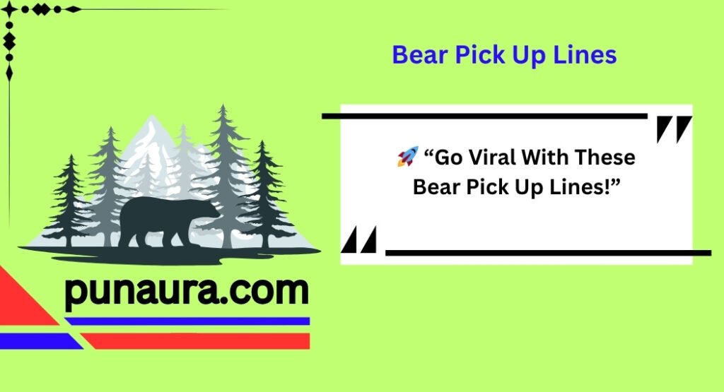 Bear Pick Up Lines