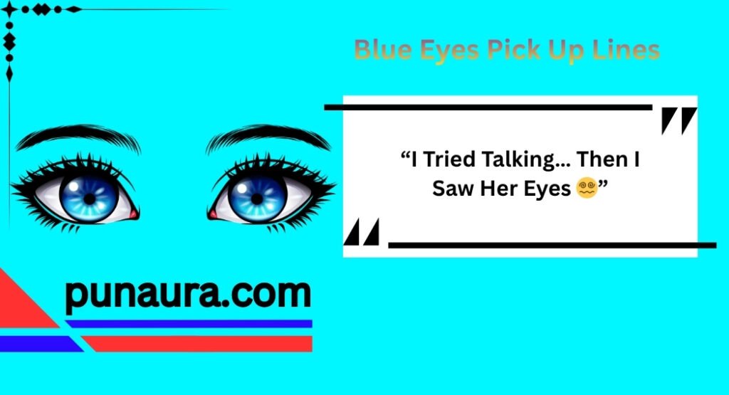 Blue Eyes Pick Up Lines