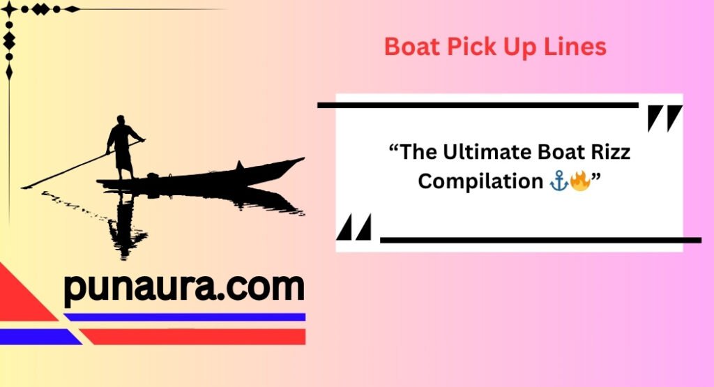 Boat Pick Up Lines