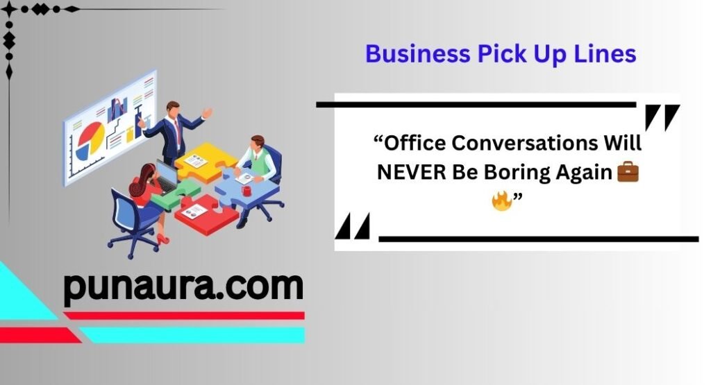 Business Pick Up Lines