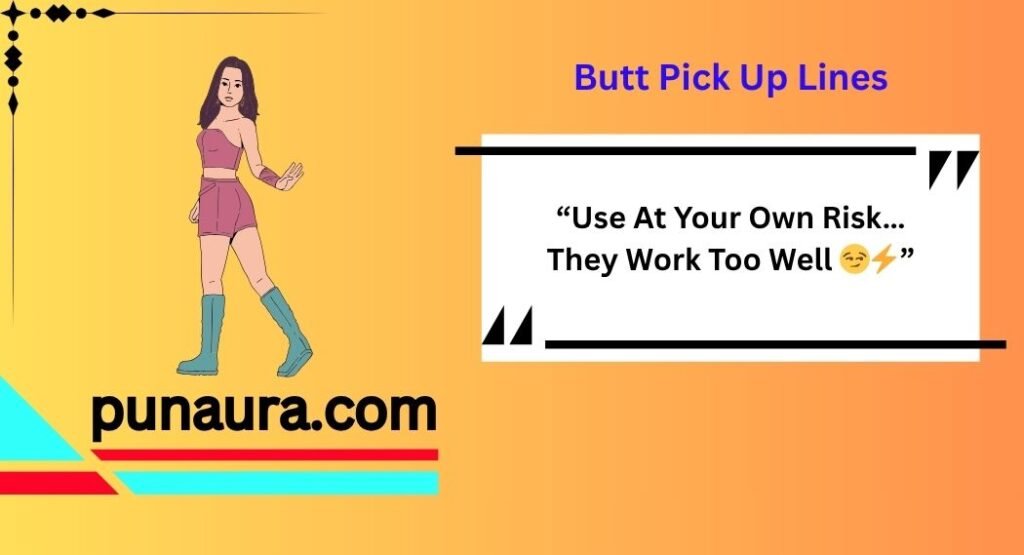 Butt Pick Up Lines