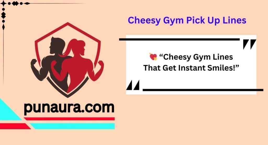 Cheesy Gym Pick Up Lines
