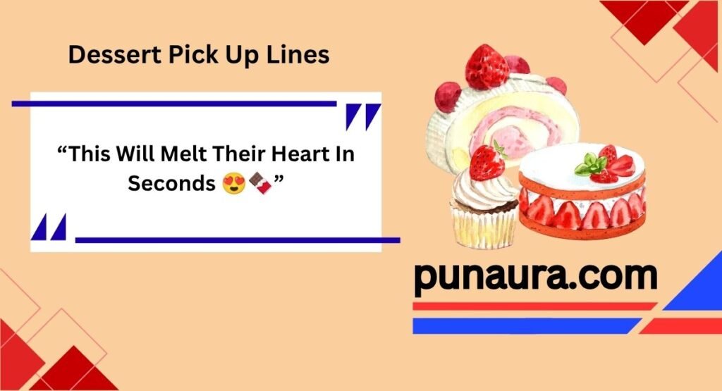 Dessert Pick Up Lines