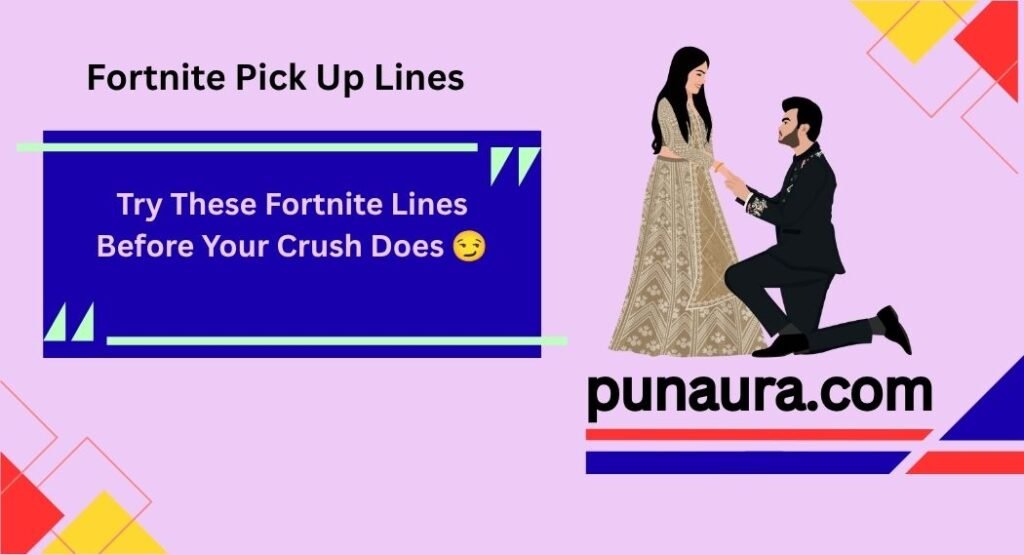 Fortnite Pick Up Lines