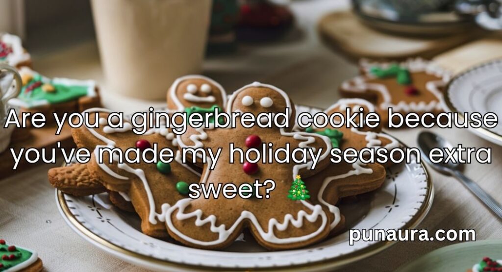 Gingerbread Pick Up Lines