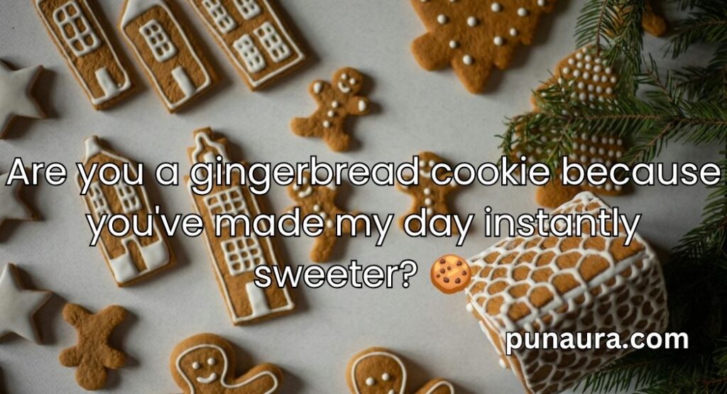Gingerbread Pick Up Lines