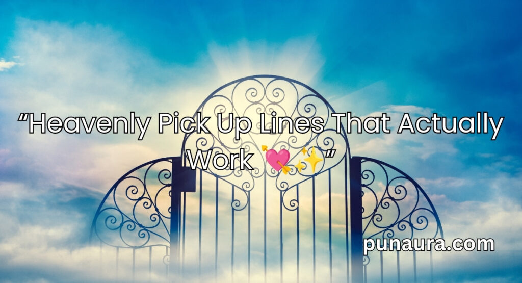 Heaven Pick Up Lines