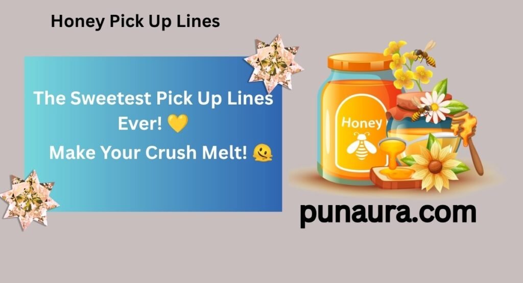 Honey Pick Up Lines