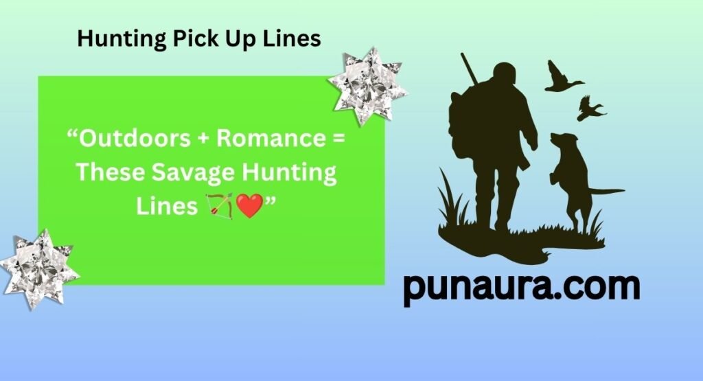 Hunting Pick Up Lines