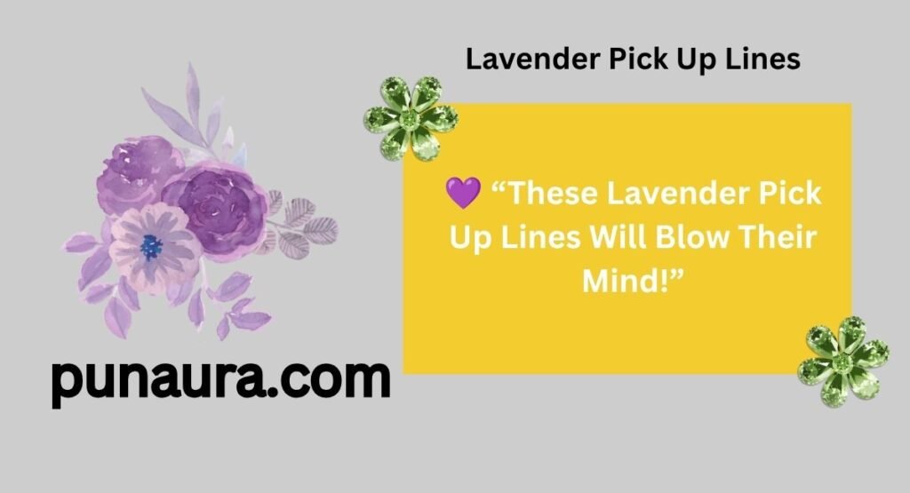 Lavender Pick Up Lines