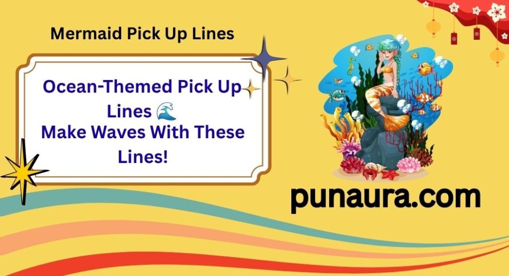 Mermaid Pick Up Lines