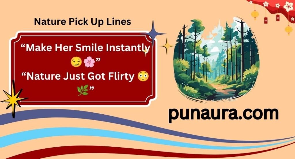 Nature Pick Up Lines