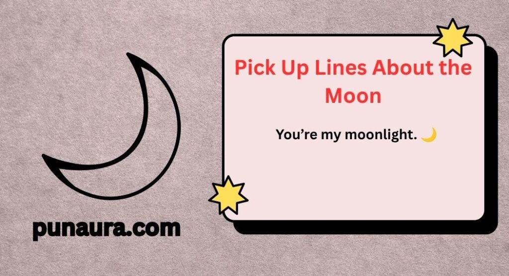 Pick Up Lines About the Moon