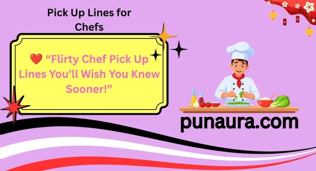 Pick Up Lines for Chefs