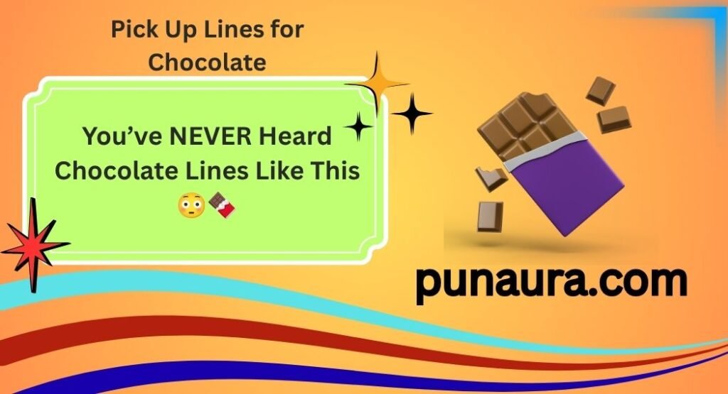 Pick Up Lines for Chocolate