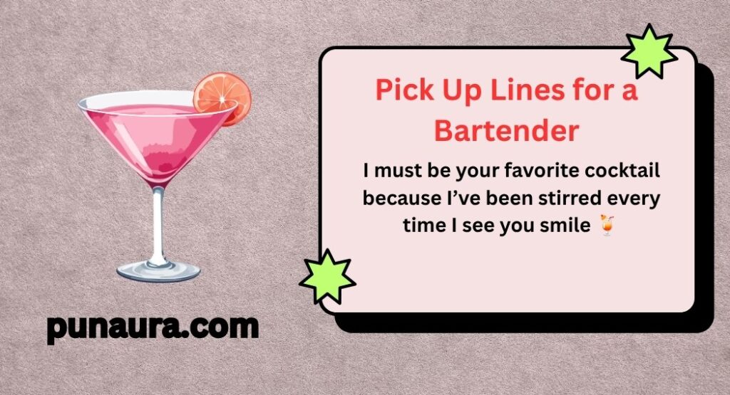 Pick Up Lines for a Bartender