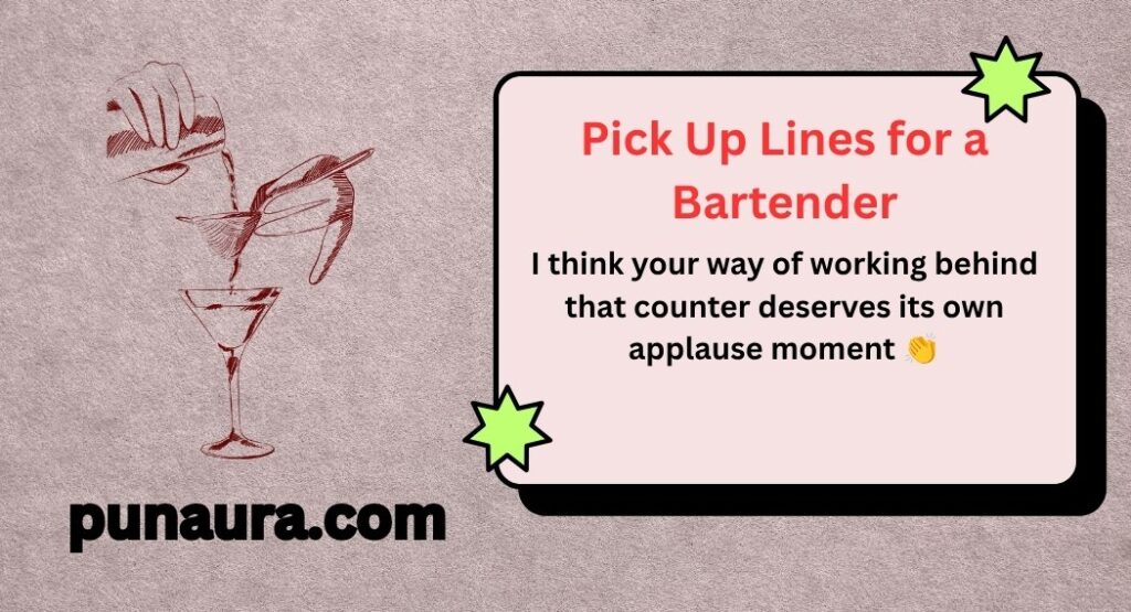 Pick Up Lines for a Bartender