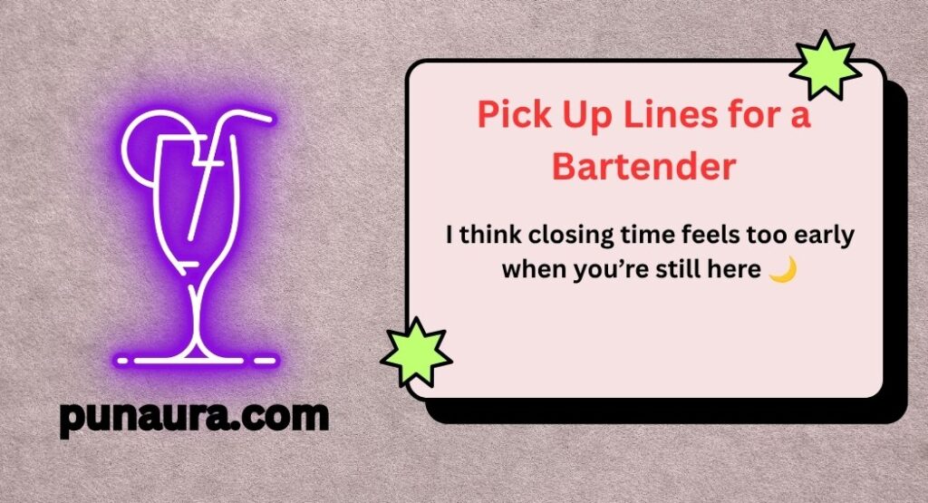 Pick Up Lines for a Bartender
