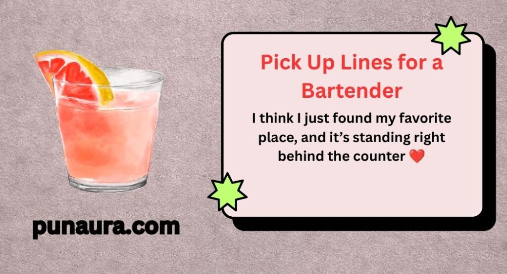 Pick Up Lines for a Bartender