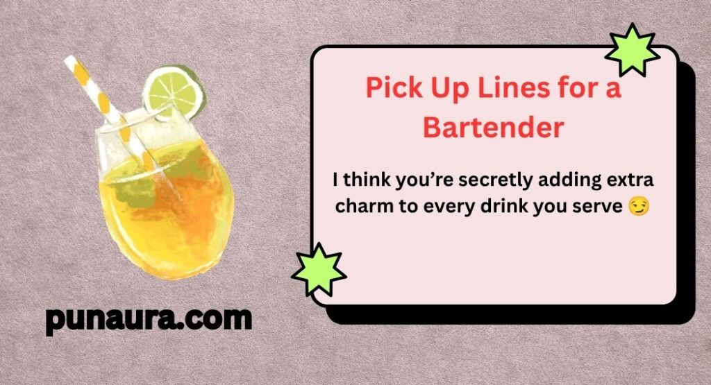 Pick Up Lines for a Bartender
