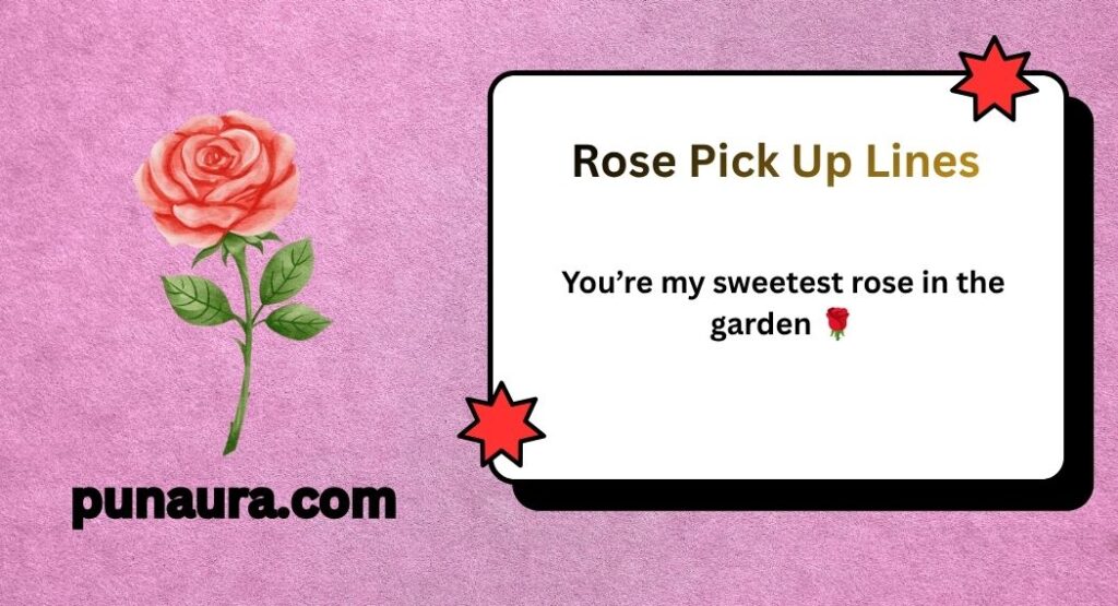 Rose Pick Up Lines