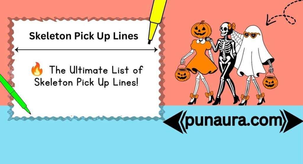 Skeleton Pick Up Lines