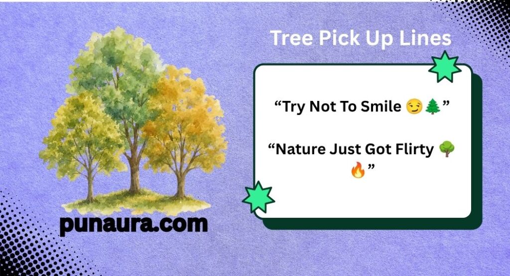 Tree Pick Up Lines