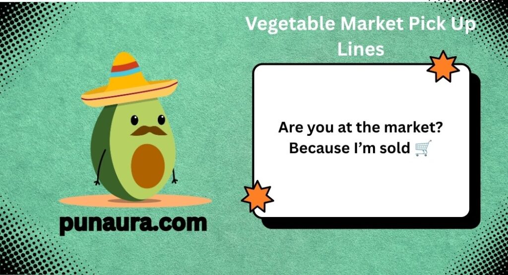 Veggie Pick Up Lines