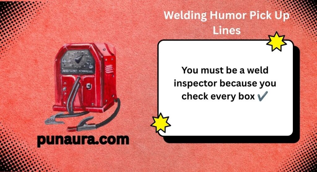Welder Pick Up Lines