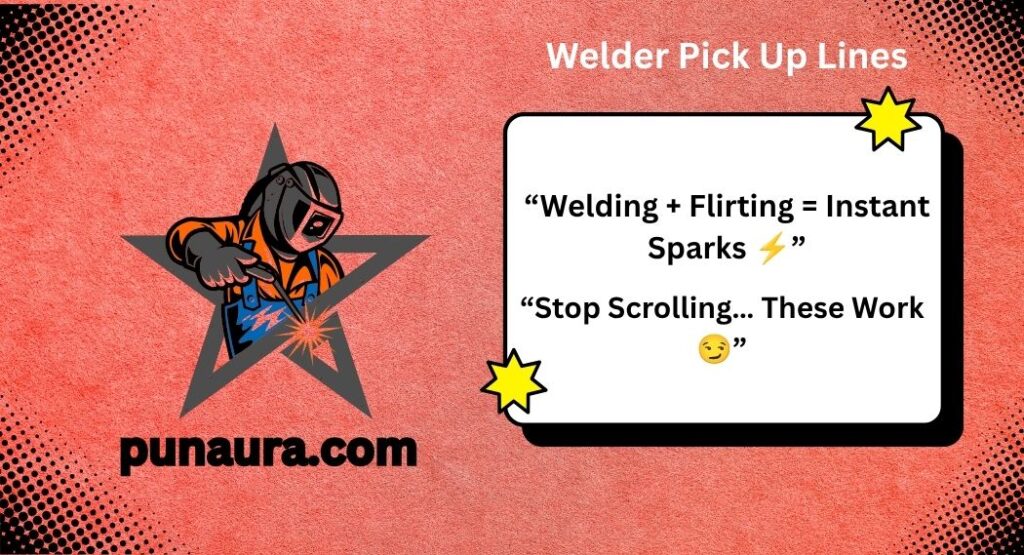Welder Pick Up Lines