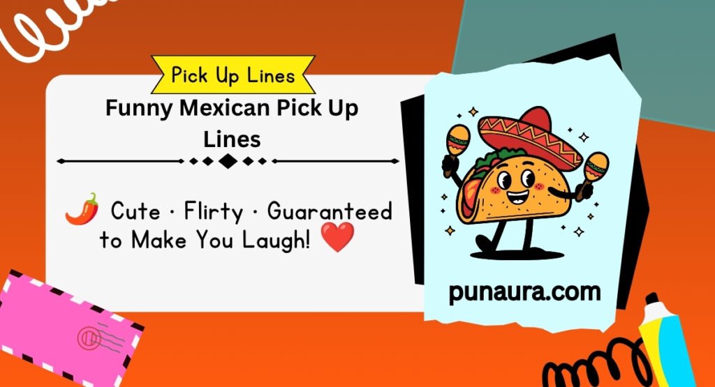 Funny Mexican Pick Up Lines