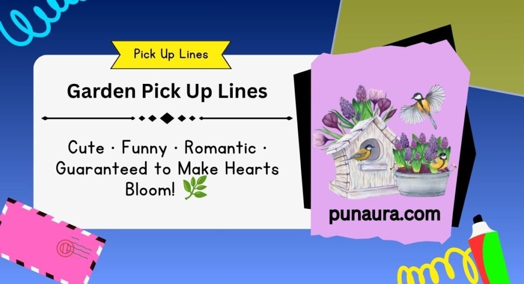 Garden Pick Up Lines