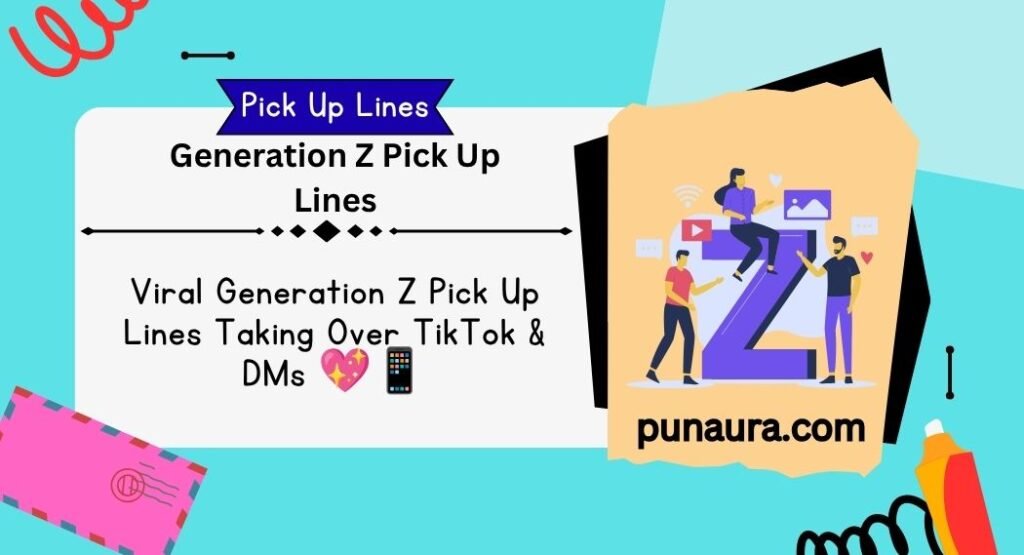 Generation Z Pick Up Lines