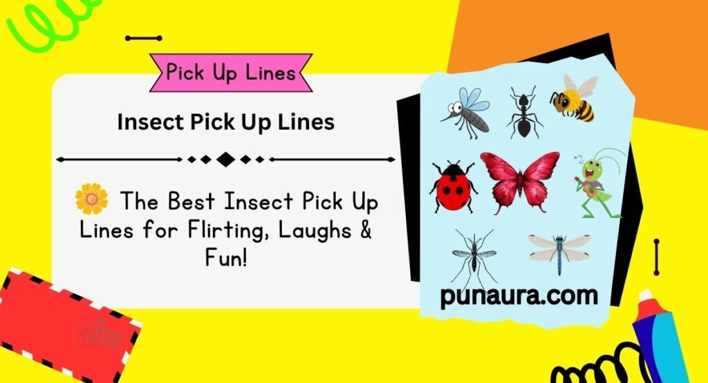 Insect Pick Up Lines